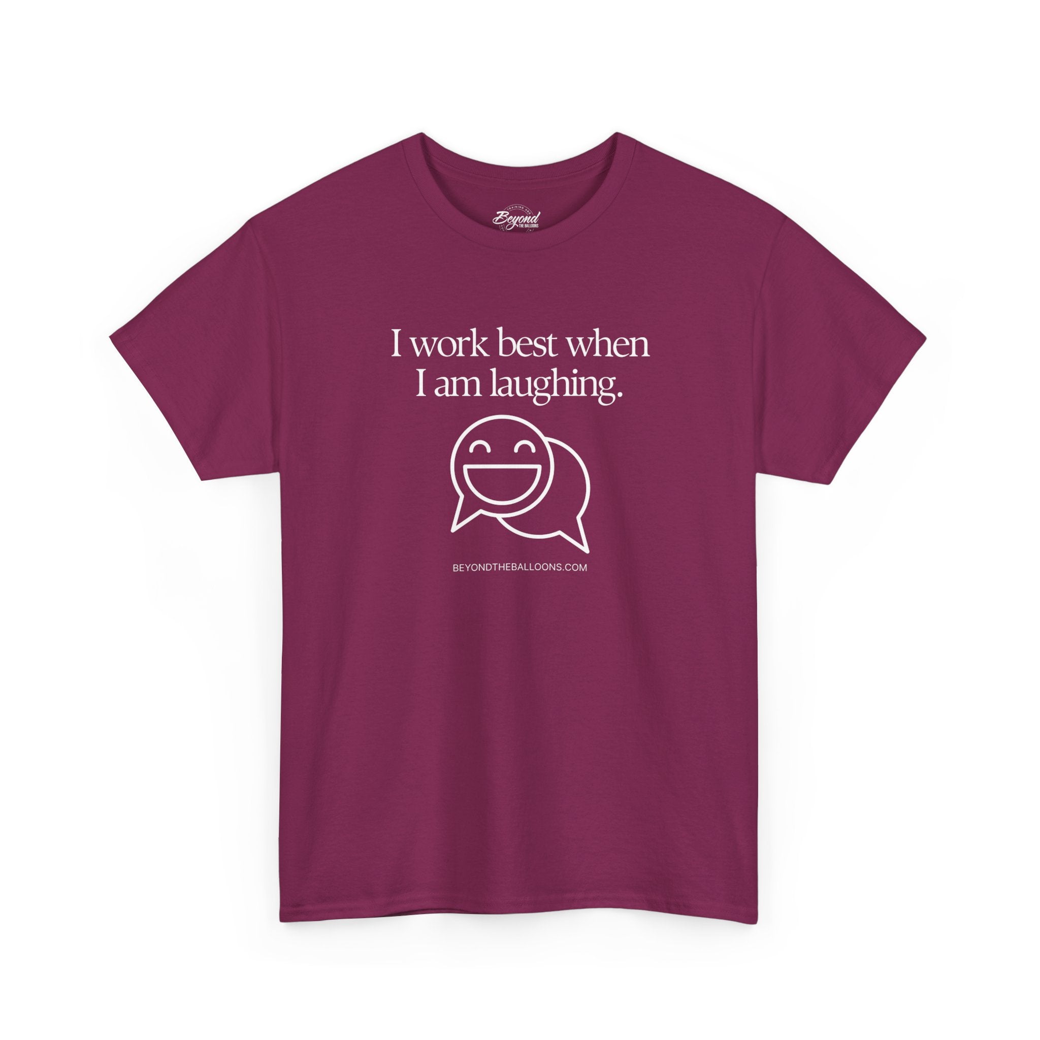 The "I Work Best When I'm Laughing" T-Shirt
