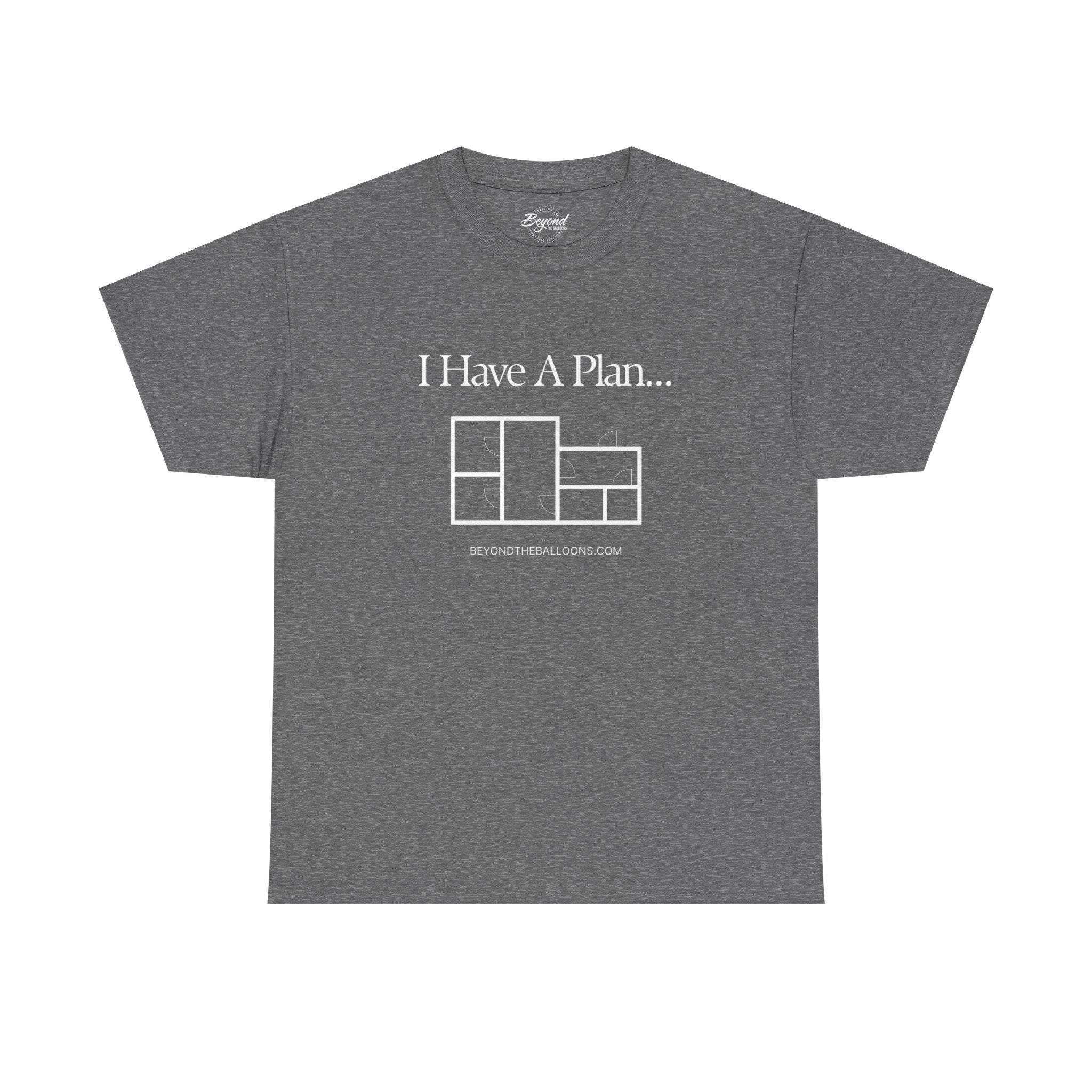 "I Have a Plan..." Floor Plan T-Shirt