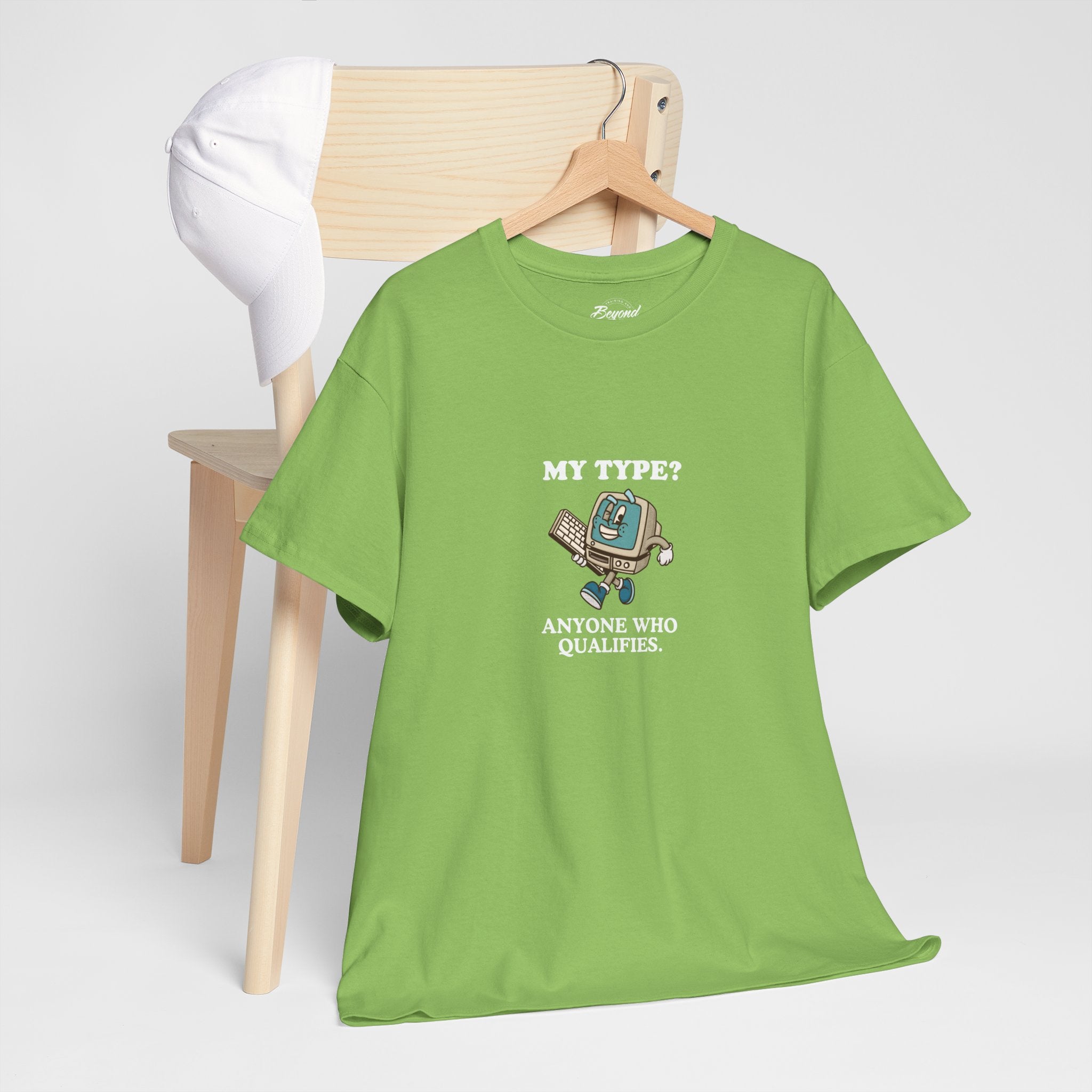 "My Type? Anyone Who Qualifies" T-Shirt