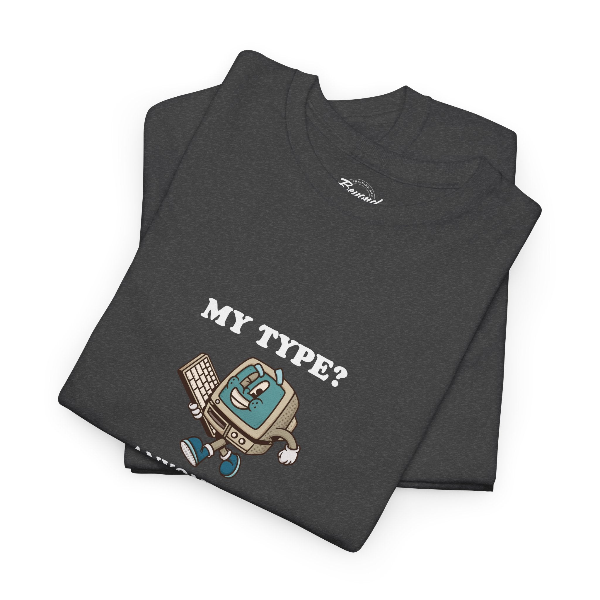 "My Type? Anyone Who Qualifies" T-Shirt