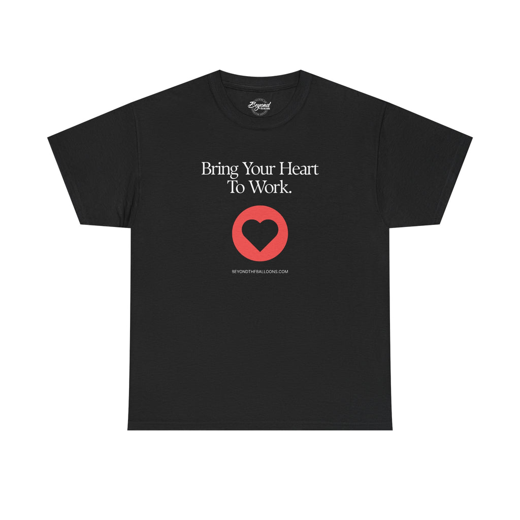 "Bring Your Heart to Work" T-Shirt – Compassionate Multifamily Housing Apparel