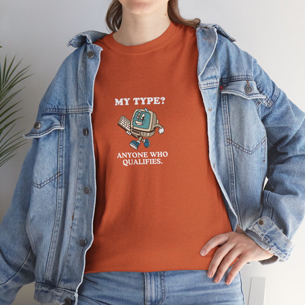 "My Type? Anyone Who Qualifies" T-Shirt