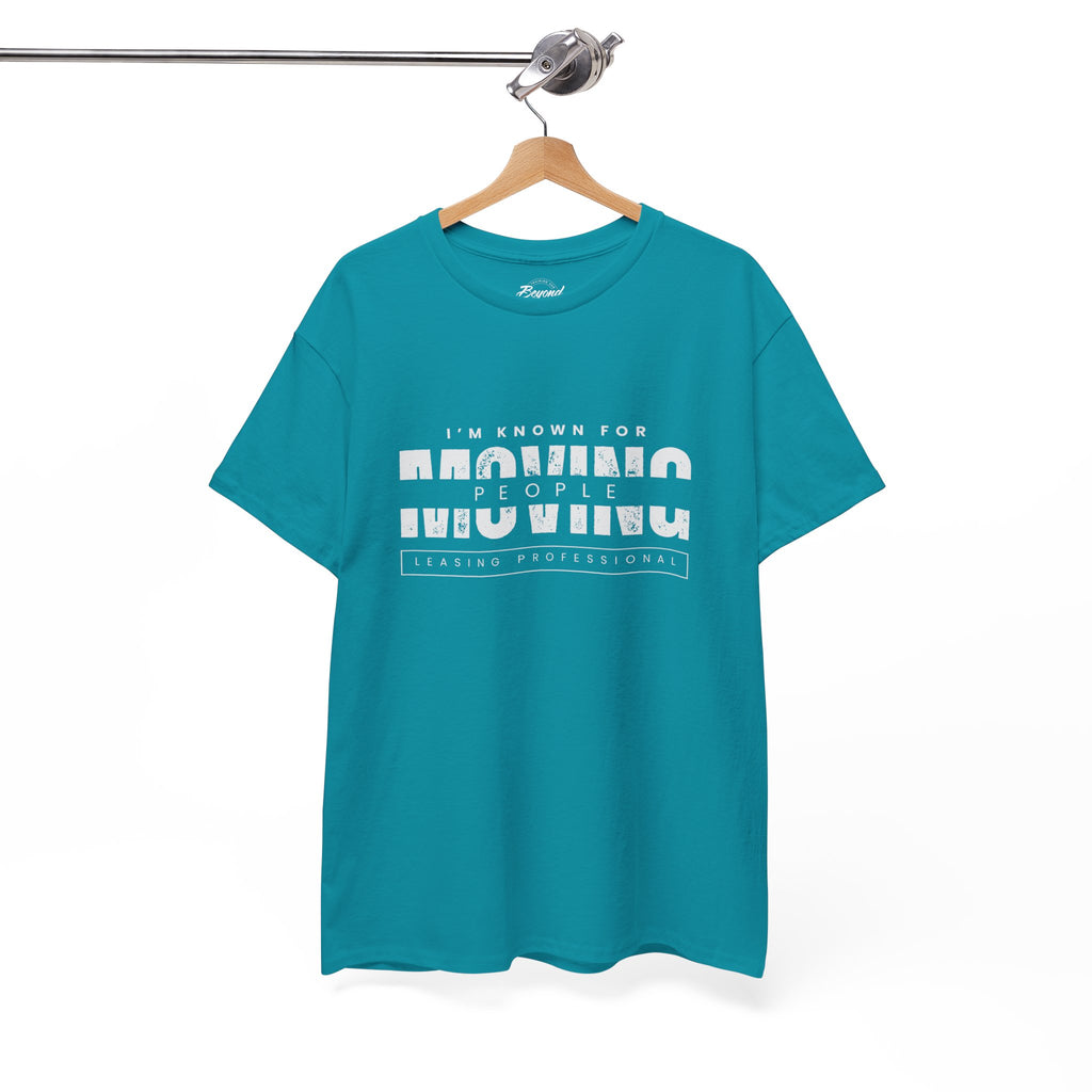 "I'm Known For MOVING People" Graphic T for Leasing Professionals