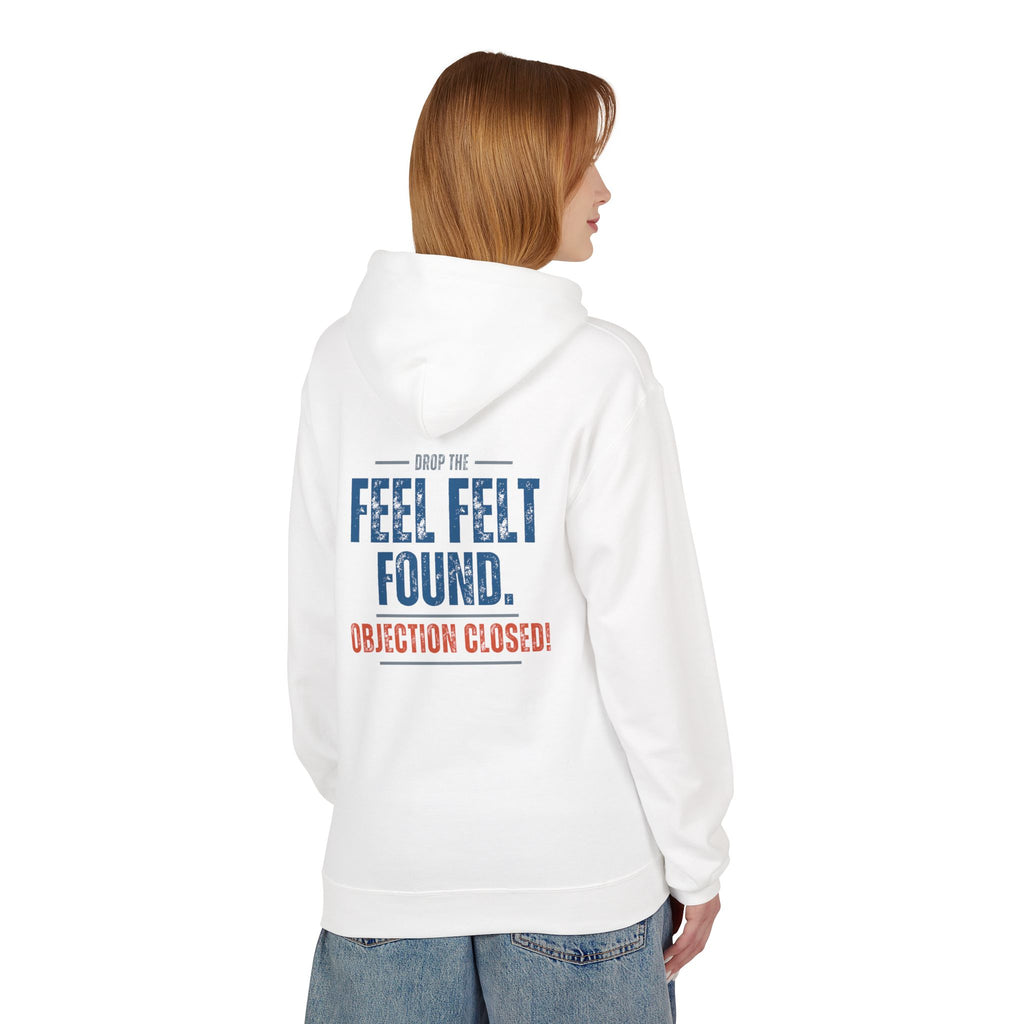 "Feel, Felt, Found" Hoodie For Closers