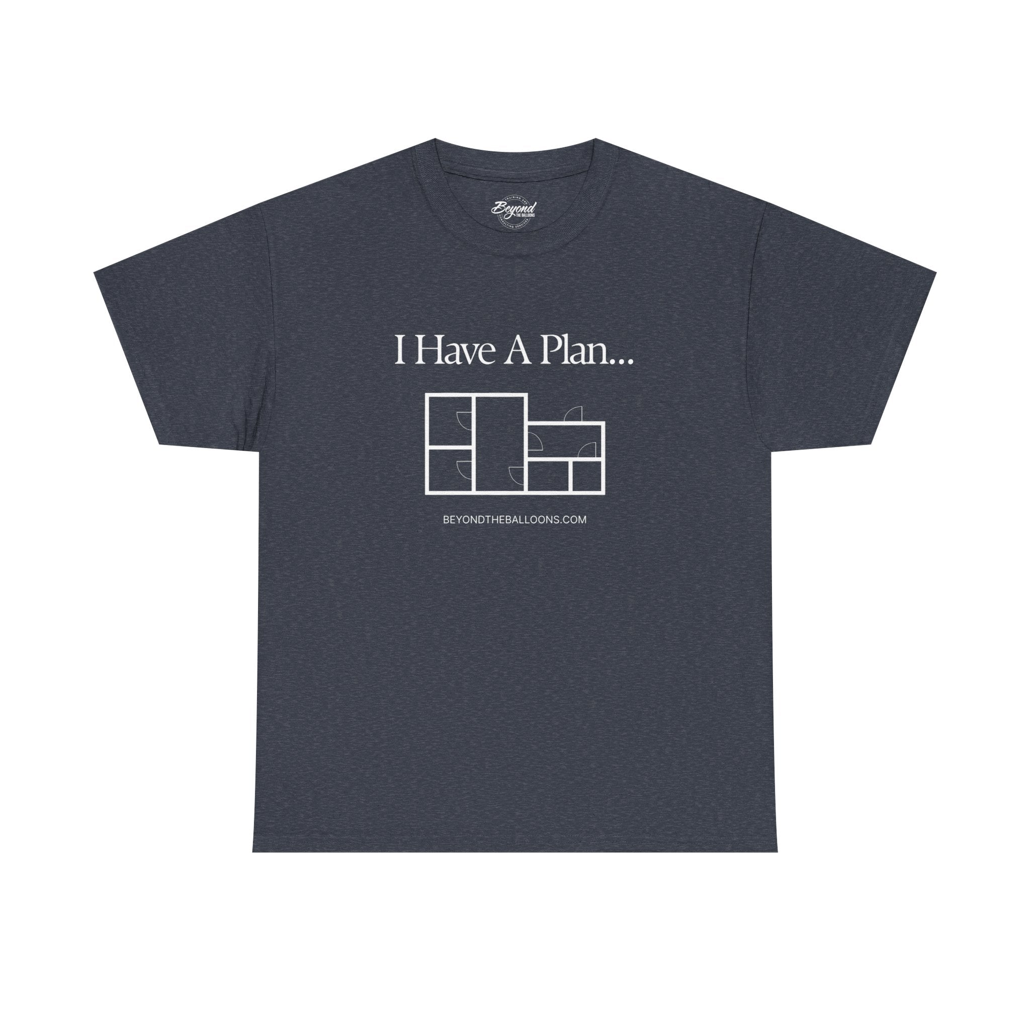"I Have a Plan..." Floor Plan T-Shirt