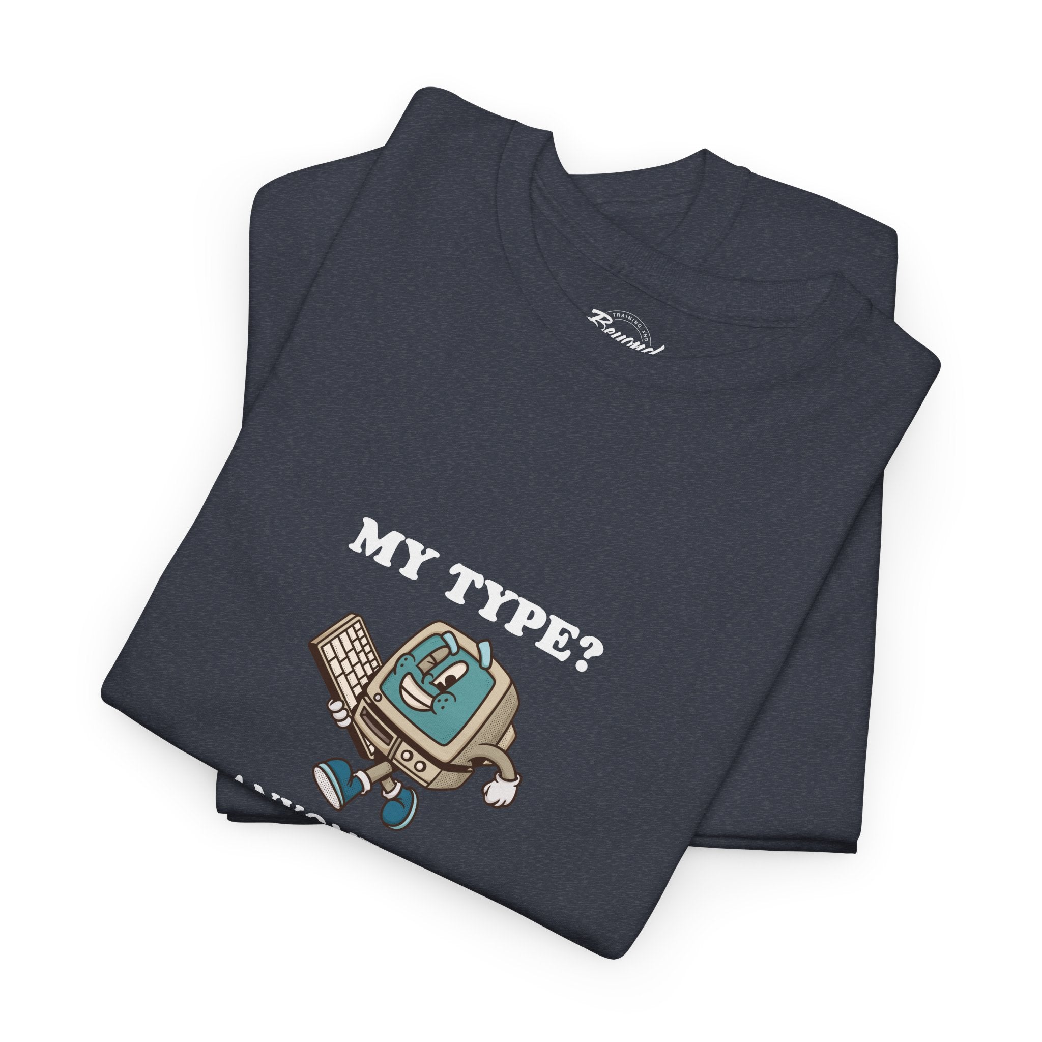 "My Type? Anyone Who Qualifies" T-Shirt