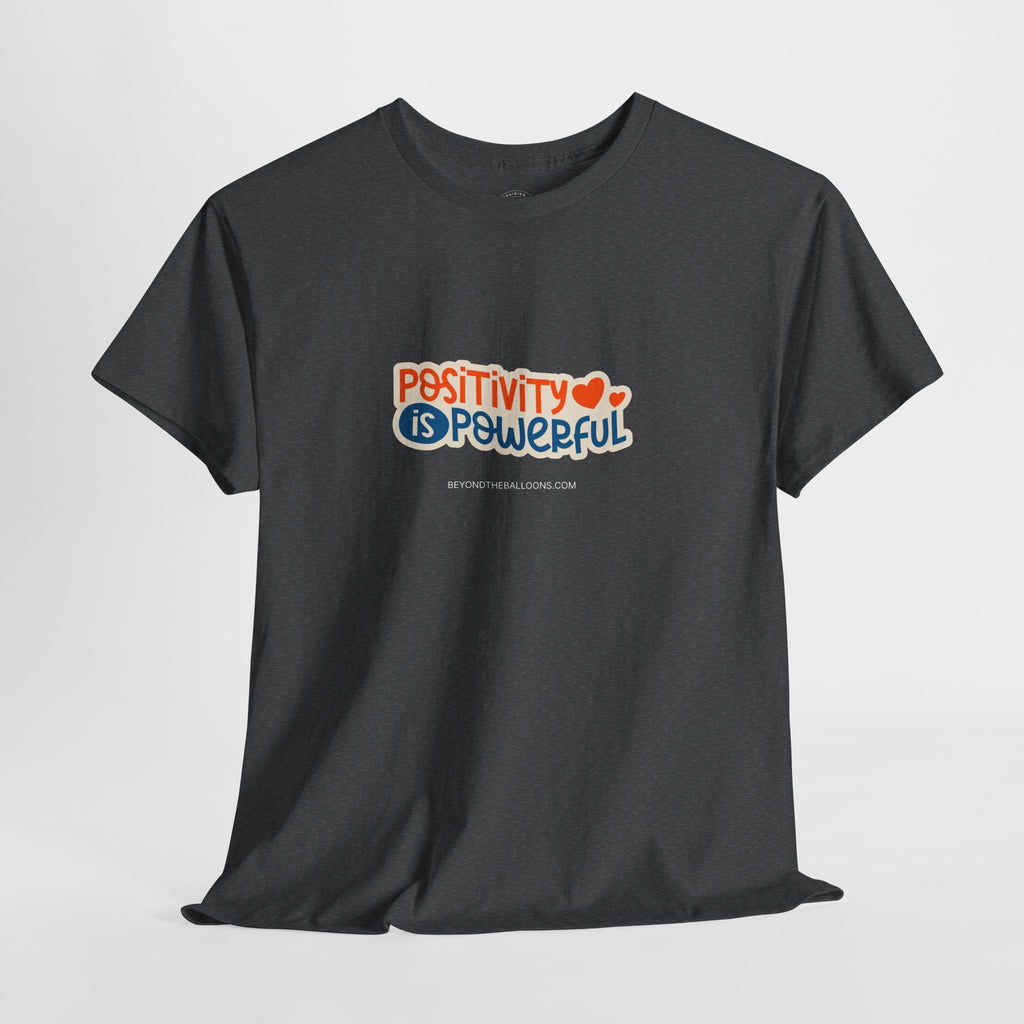"Positivity is Powerful" T-Shirt