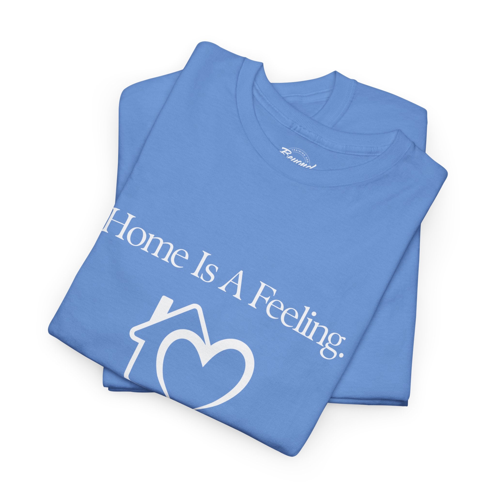 "Home is a Feeling" T-Shirt – Emotional Intelligence Apparel for Real Estate Professionals
