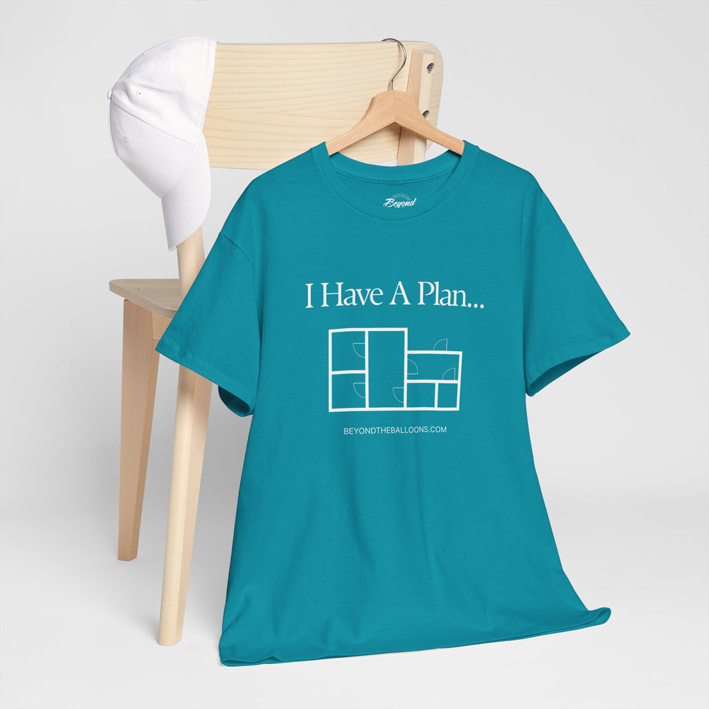 "I Have a Plan..." Floor Plan T-Shirt