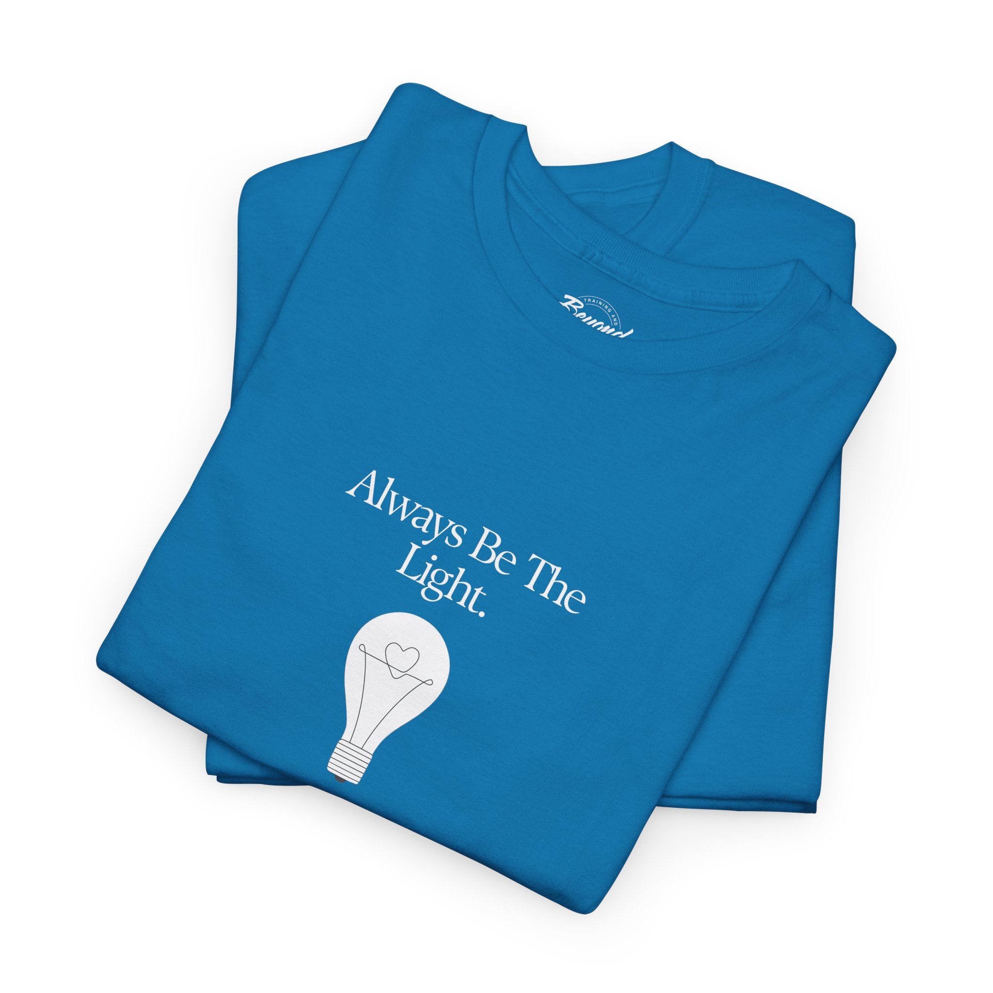 "Always Be The Light" T-Shirt – Positive Energy Apparel by Beyond the Balloons