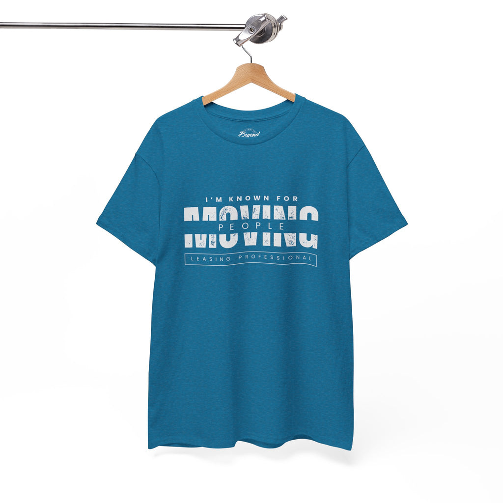 "I'm Known For MOVING People" Graphic T for Leasing Professionals