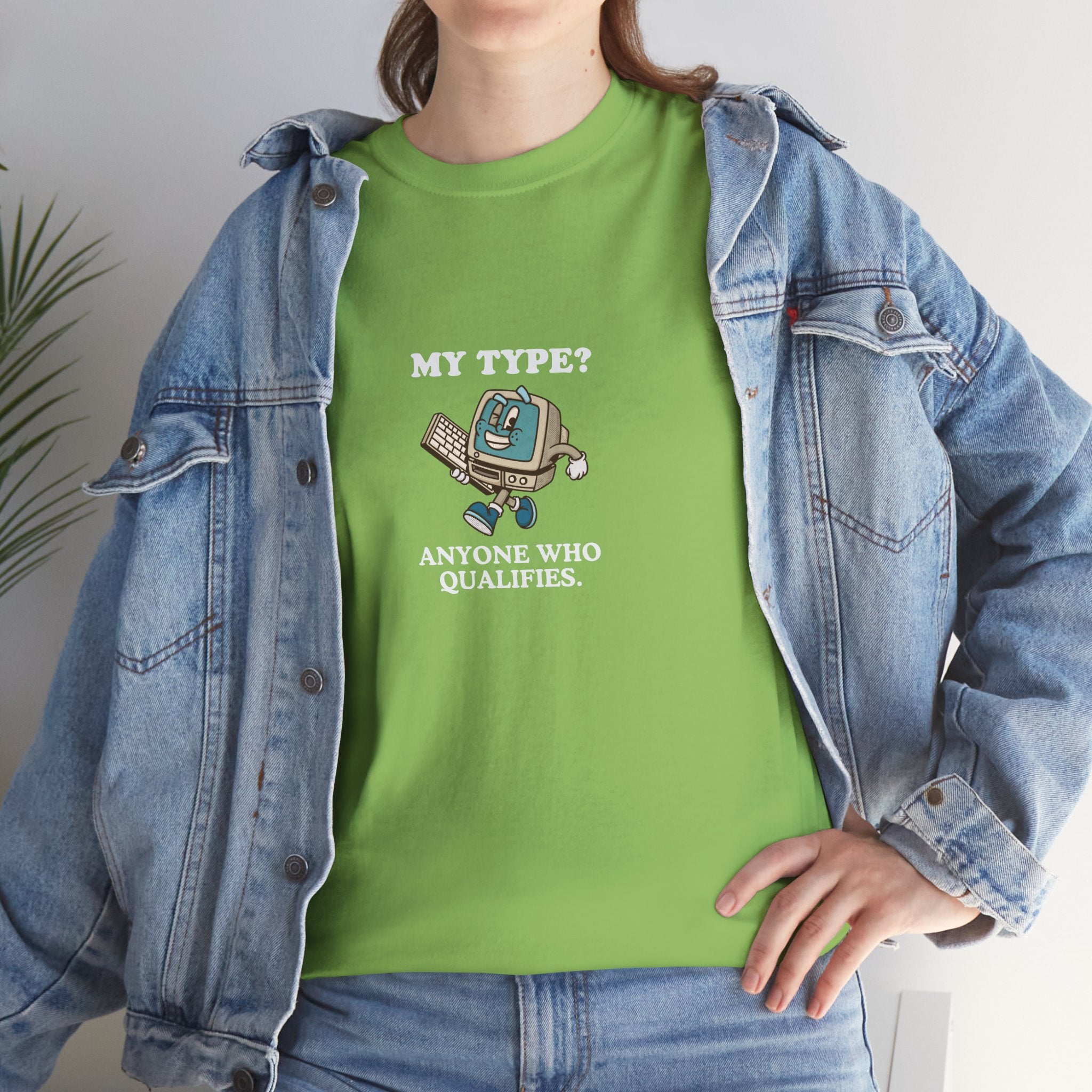 "My Type? Anyone Who Qualifies" T-Shirt
