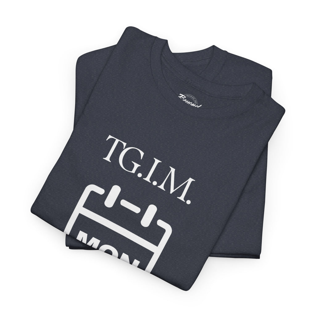 TGIM: The "Thank Goodness It's Monday" T-Shirt