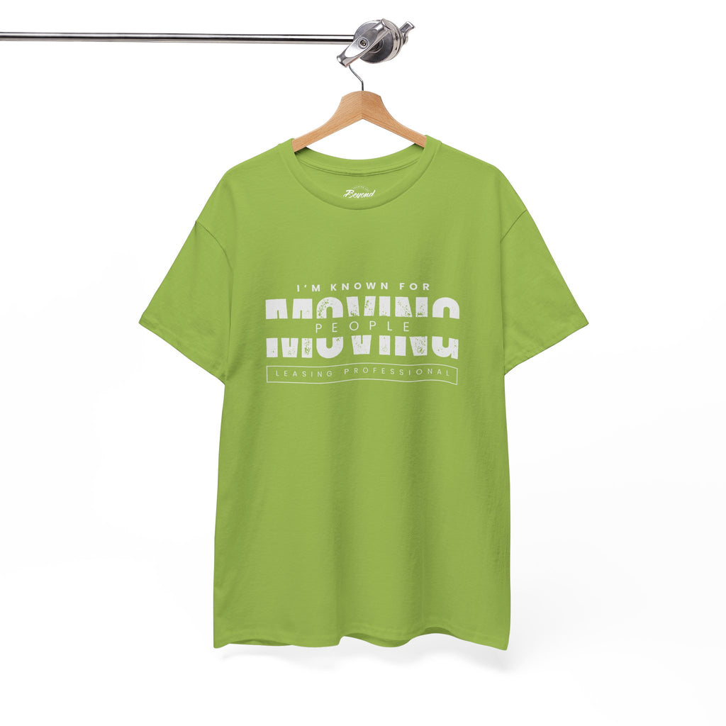 "I'm Known For MOVING People" Graphic T for Leasing Professionals