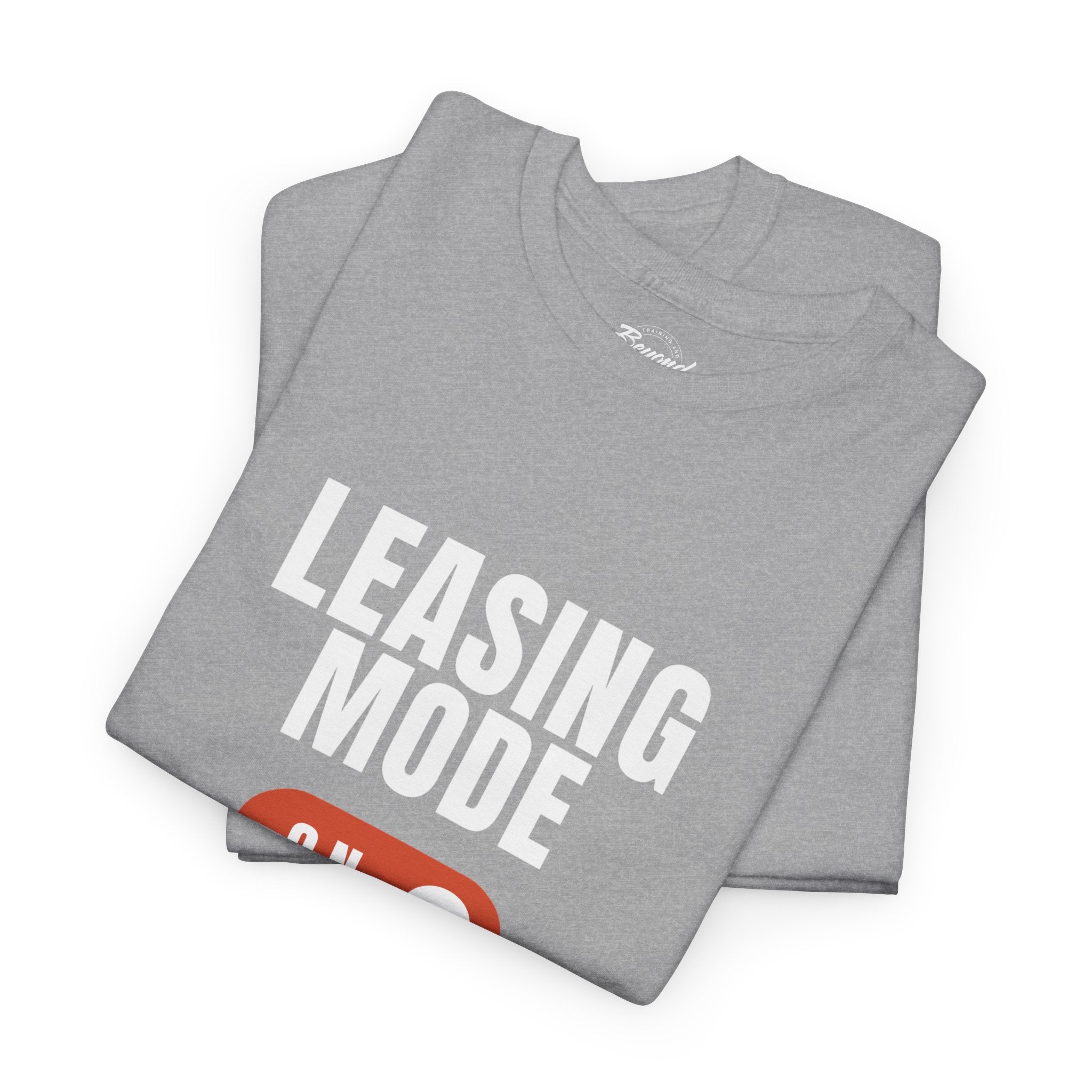 "Leasing Mode ON" T-Shirt – High Energy Apparel for Property Management