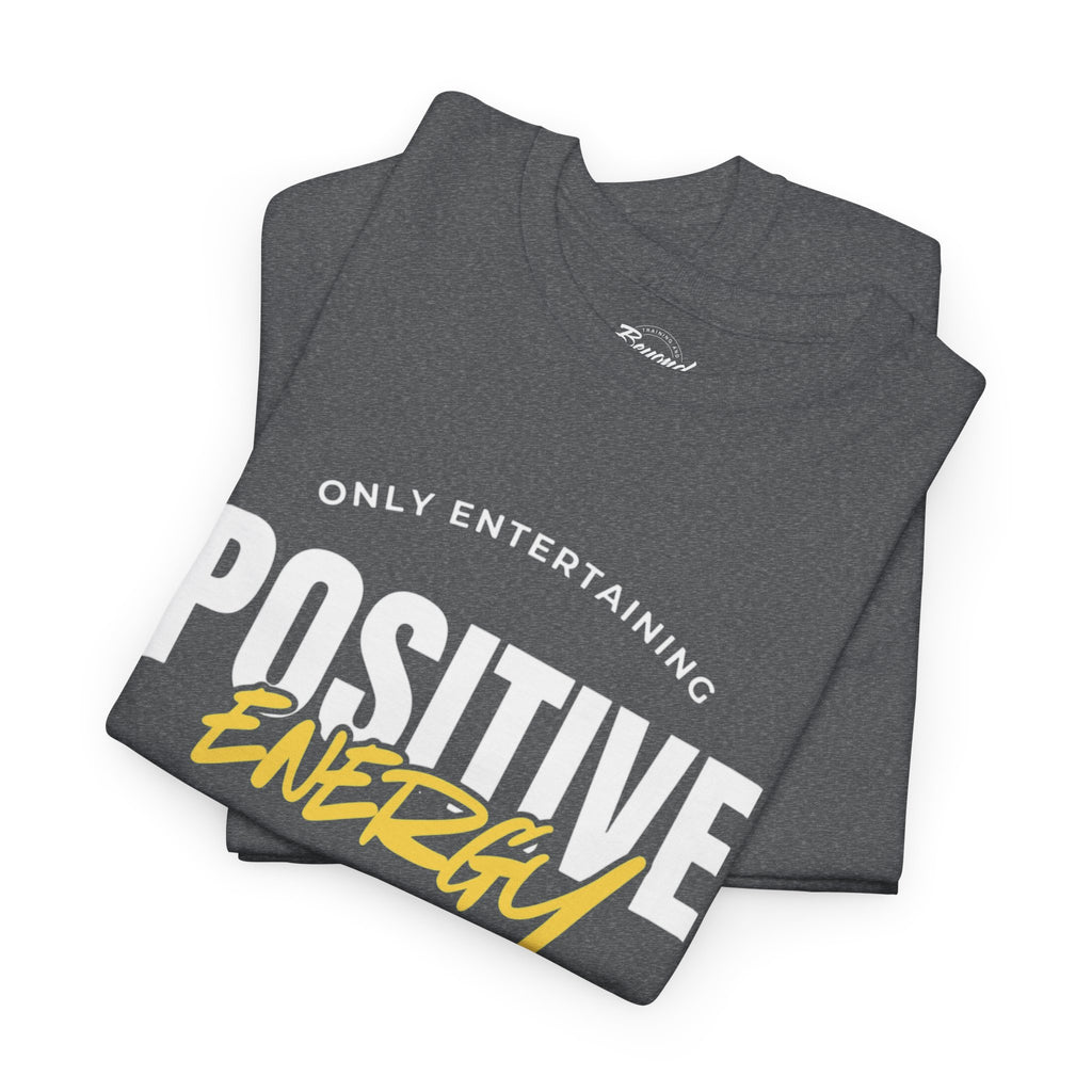 "Only Entertaining Positive Energy" T-Shirt