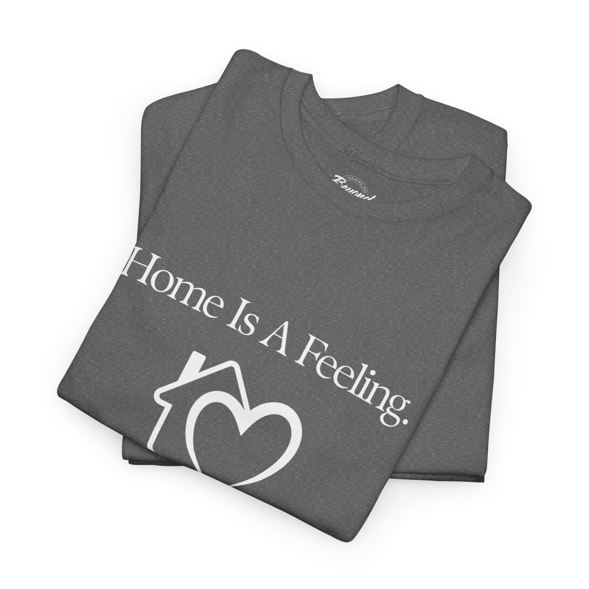 "Home is a Feeling" T-Shirt – Emotional Intelligence Apparel for Real Estate Professionals