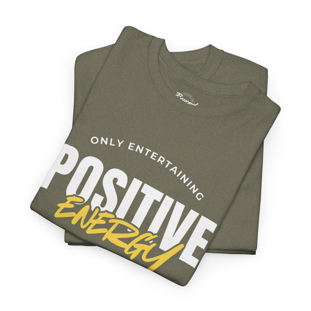 "Only Entertaining Positive Energy" T-Shirt