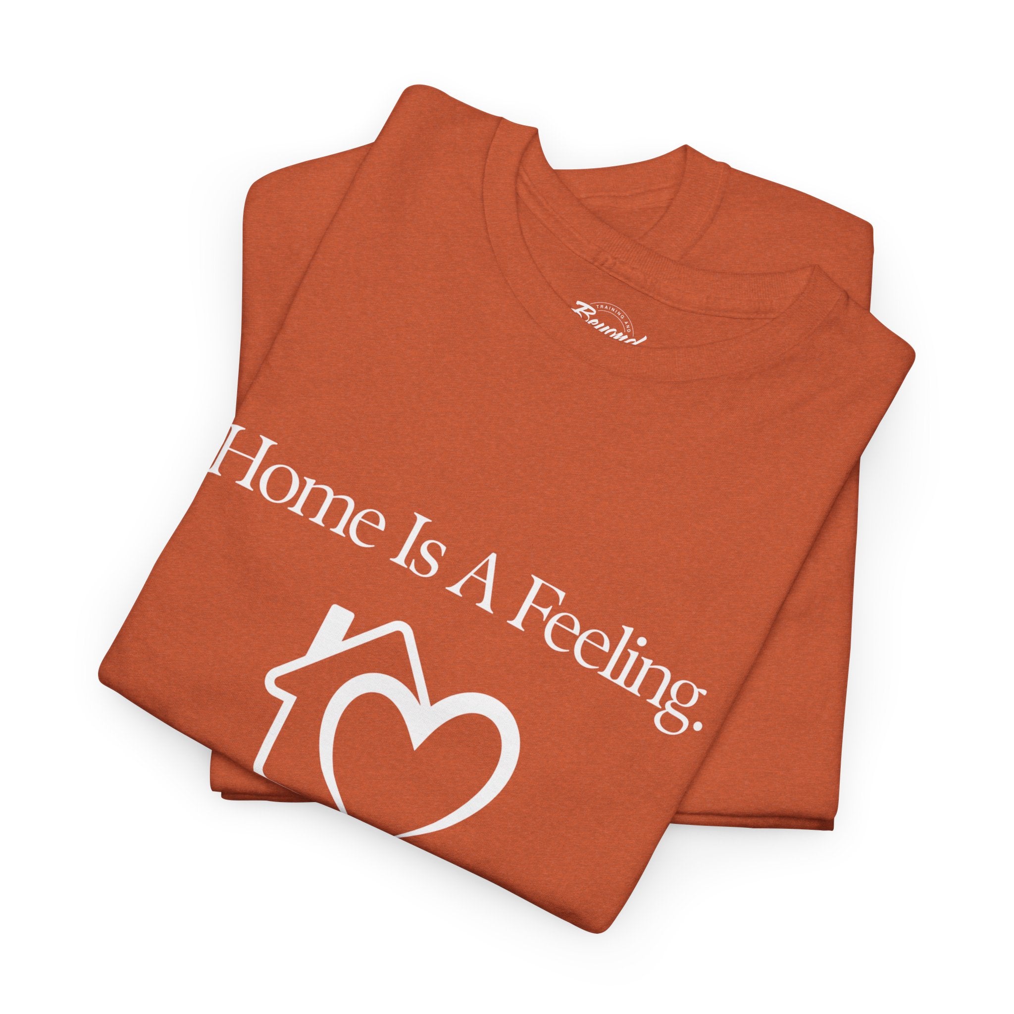 "Home is a Feeling" T-Shirt – Emotional Intelligence Apparel for Real Estate Professionals
